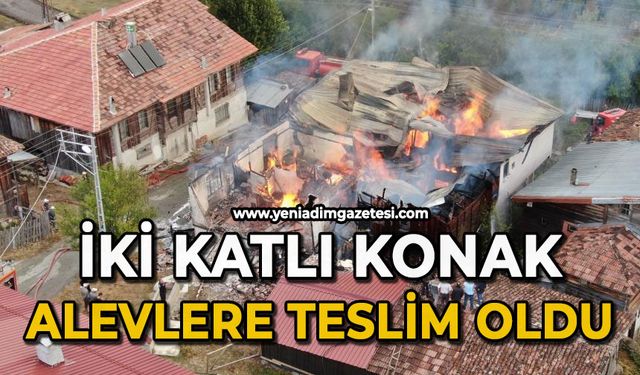 İki katlı konak alevlere teslim oldu