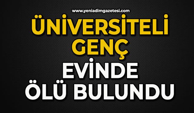 Üniversiteli genç evinde ölü bulundu
