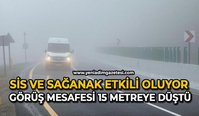 Sis ve sağanak etkili oluyor: Görüş mesafesi 15 metreye düştü