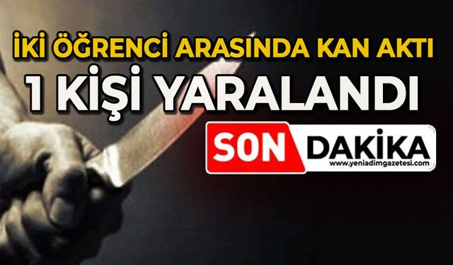 İki öğrenci arasında kan aktı: 1 yaralı