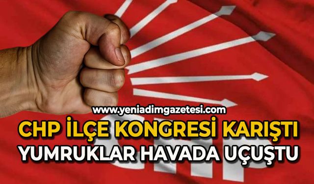 CHP İlçe Kongresi karıştı: Yumruklar havada uçuştu
