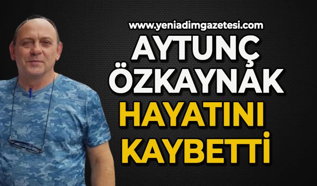 Aytunç Özkaynak kalp krizinden hayatını kaybetti