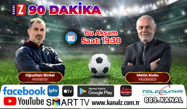 90 Dakika Bu Akşam KANAL Z'de: Özlem bitiyor
