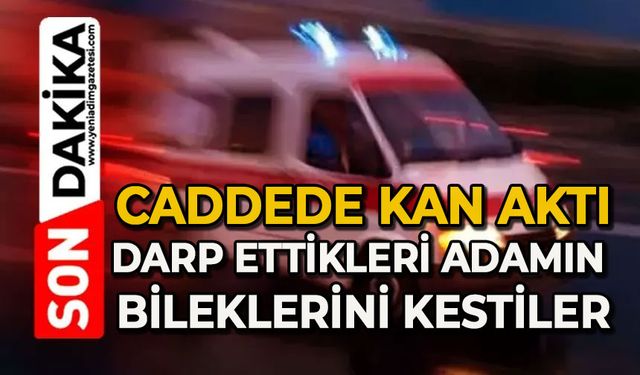 Cadde karıştı: Bileklerini kestiler
