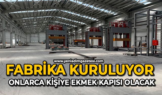 Fabrika kuruluyor onlarca kişiye ekmek kapısı olacak