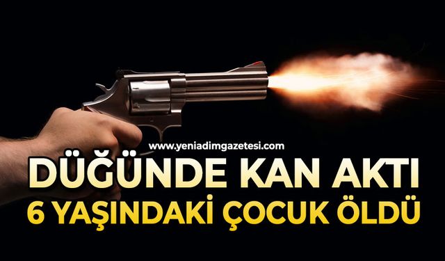 Düğünde kan aktı: 6 yaşındaki çocuk hayatını kaybetti