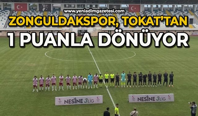 Zonguldakspor Tokat'tan 1 puanla dönüyor