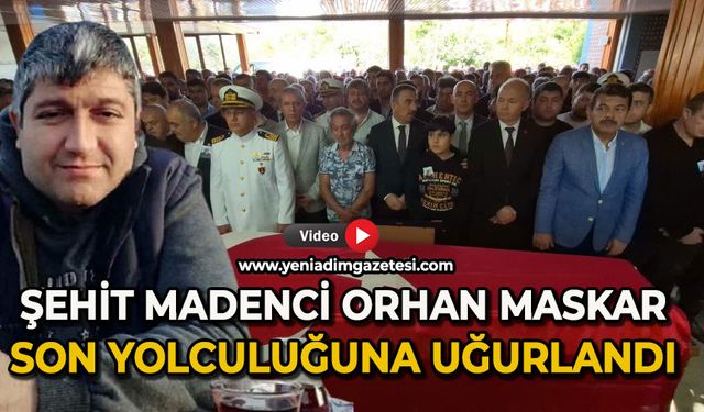 Şehit madenci Orhan Maskar son yolculuğuna uğurlandı