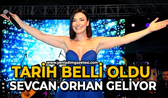 Tarih belli oldu Sevcan Orhan geliyor