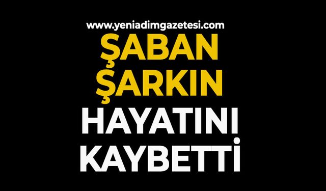 İstanbul'dan üzücü haber geldi: Şaban Şarkın hayatını kaybetti
