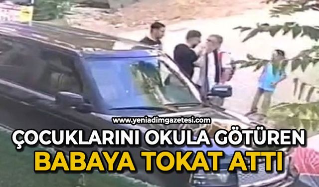 Çocuklarını okula götüren babaya tokat attı