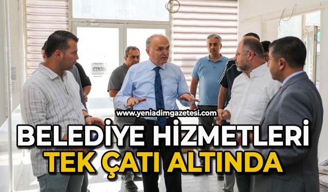 Belediye hizmetleri tek çatı altında