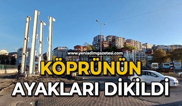 Köprünün ayakları dikildi
