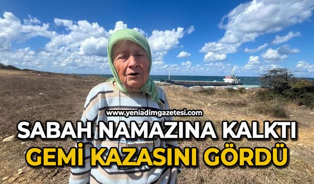 Sabah namazına kalktı, gemi kazasını gördü