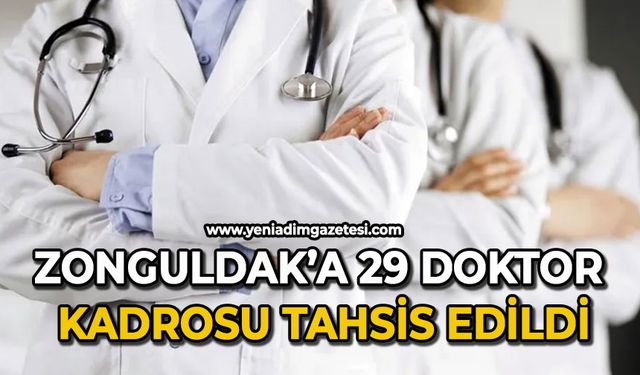 Zonguldak'a 29 doktor kadrosu tahsis edildi