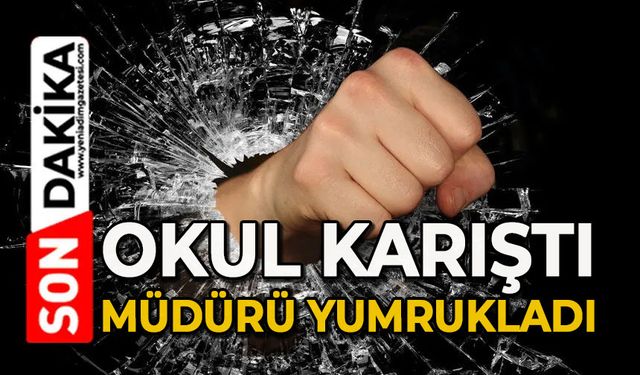 Okul karıştı: Okul müdürüne saldırdı