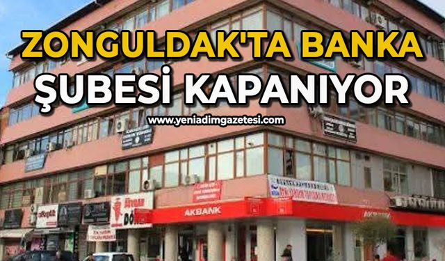 Zonguldak'ta banka şubesi kapanıyor