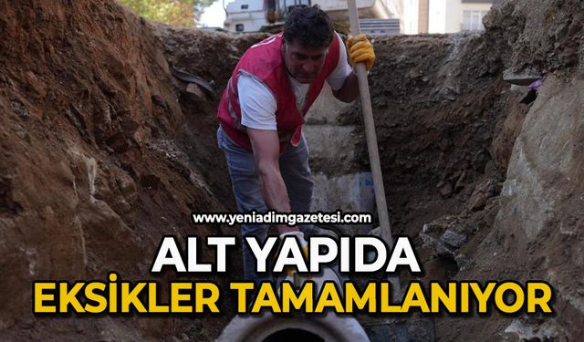 Alt yapıda eksikler tamamlanıyor