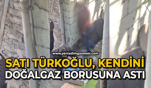 Satı Türkoğlu kendini doğalgaz borusuna astı
