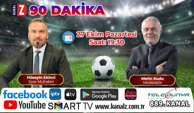 90 Dakika 27 Ekim Pazartesi KANAL Z'de