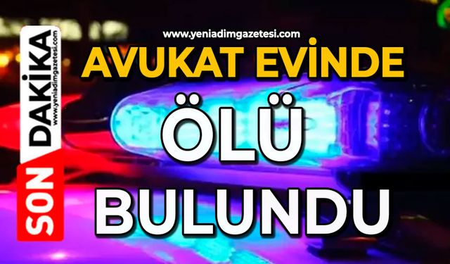 Avukat evinde ölü bulundu