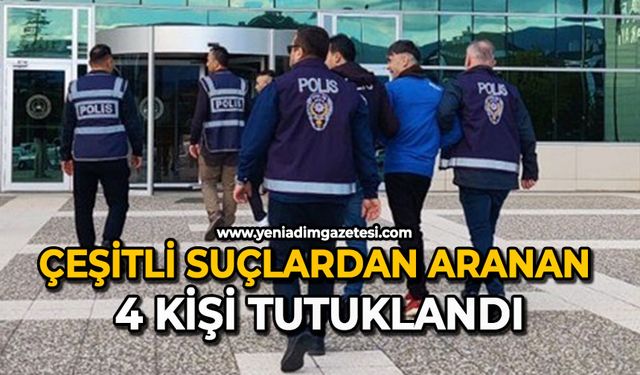 Çeşitli suçlardan aranan 4 kişi tutuklandı