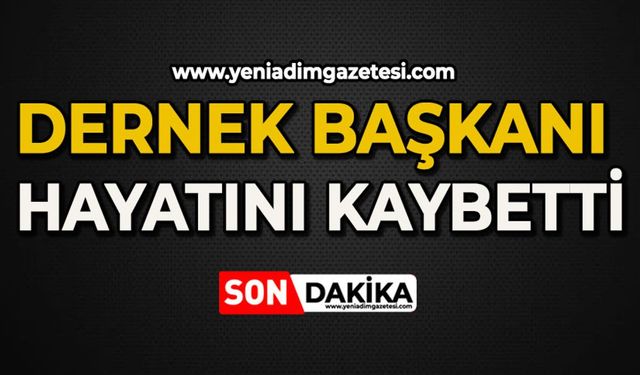 Dernek Başkanı hayatını kaybetti