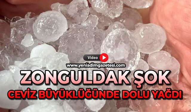 Zonguldak Şok: Ceviz büyüklüğünde dolu yağdı