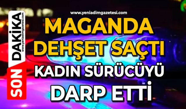Maganda dehşet saçtı: Kadın sürücüyü darp etti