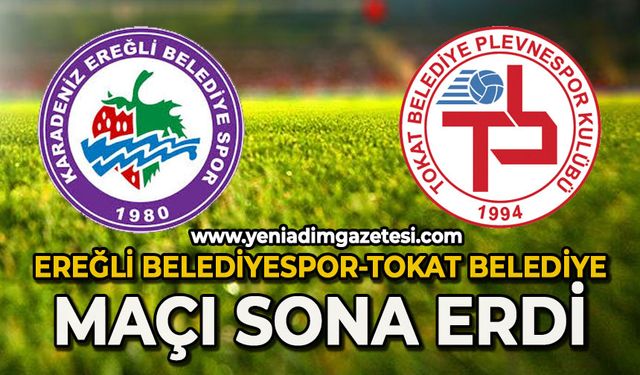 Ereğli Belediyespor-Tokat Belediye maçı sona erdi