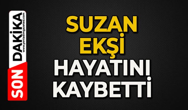 Suzan Ekşi hayatını kaybetti