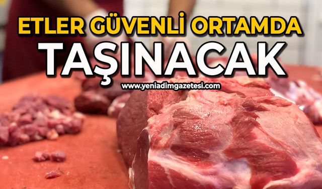 Etler güvenli ortamda taşınacak