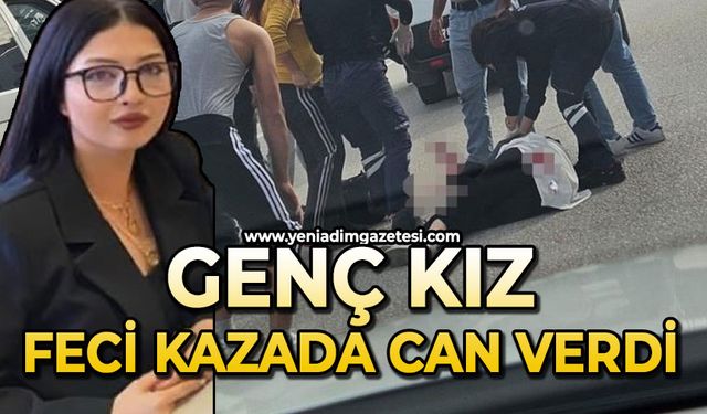 Genç kız feci kazada can verdi