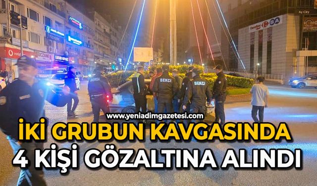 İki grubun kavgasında 4 kişi gözaltına alındı