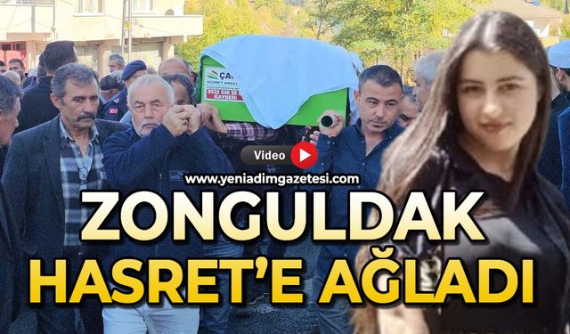 Zonguldak Hasret'e ağladı