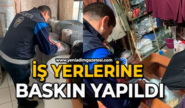 İş yerlerine baskın yapıldı