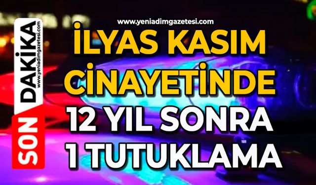İlyas Kasım cinayetinde 12 yıl sonra 1 tutuklama
