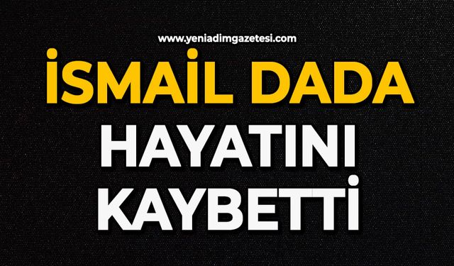 İsmail Dada hayatını kaybetti