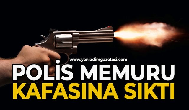 Polis memuru kafasına sıktı