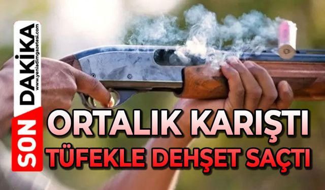 Ortalık karıştı: Tüfekle ateş açtı