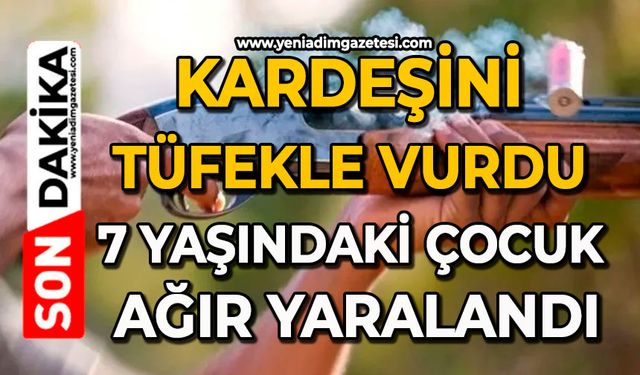 Kardeşini tüfekle vurdu: 7 yaşındaki çocuk ağır yaralandı