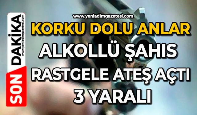 Korku dolu anlar: Alkollü şahıs rastgele ateş açtı, 3 yaralı