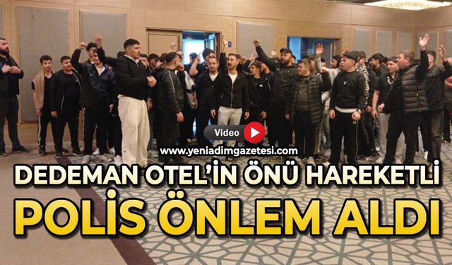 Dedeman Otel'in önü hareketlendi: Polis önlem aldı