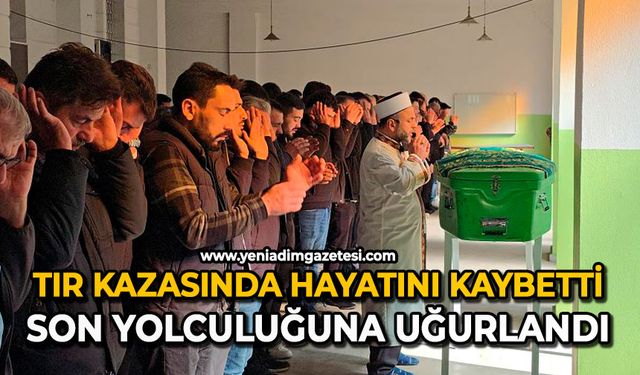 Tır kazasında hayatını kaybetti: Son yolculuğuna uğurlandı