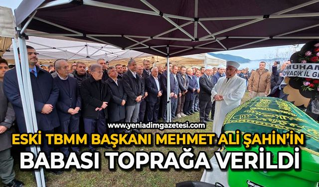 Eski TBMM Başkanı Mehmet Ali Şahin’in babası toprağa verildi