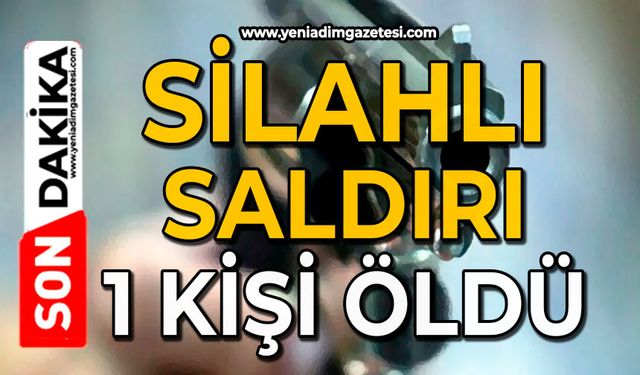 Silahlı saldırı: 1 kişi öldü