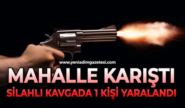 Mahalle karıştı: Silahlı kavgada 1 kişi yaralandı
