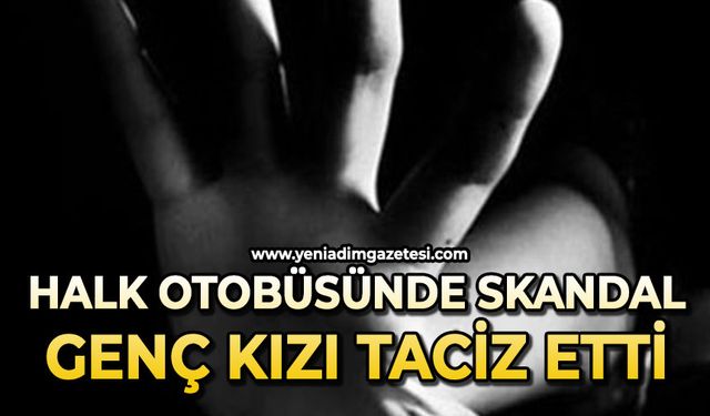 Halk otobüsünde taciz skandalı