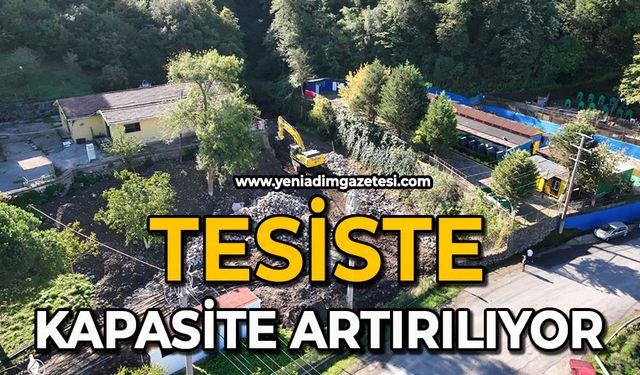 Tesiste kapasite artırılıyor