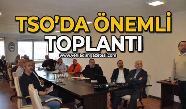 TSO’da önemli toplantı